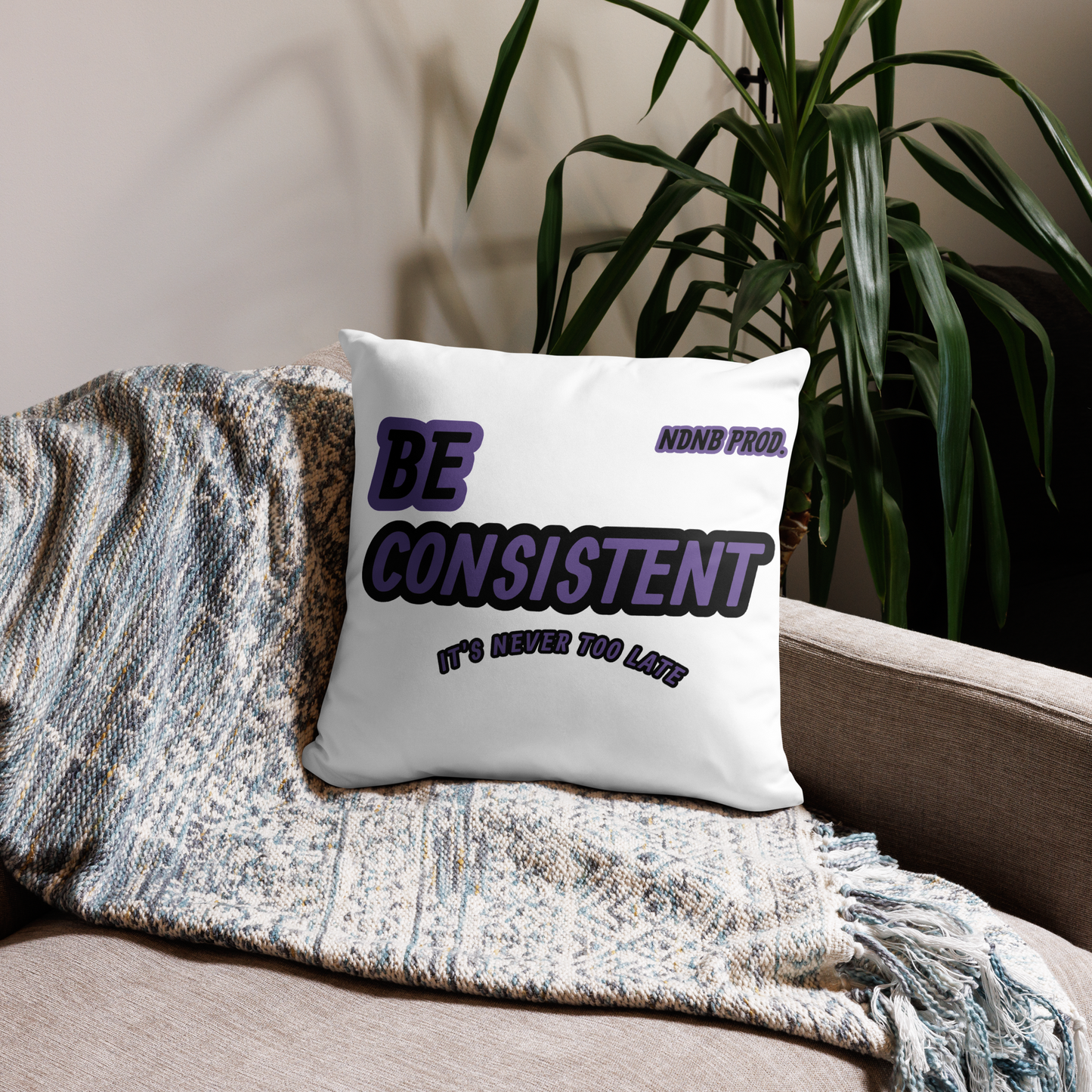 Be Consistent Pillow