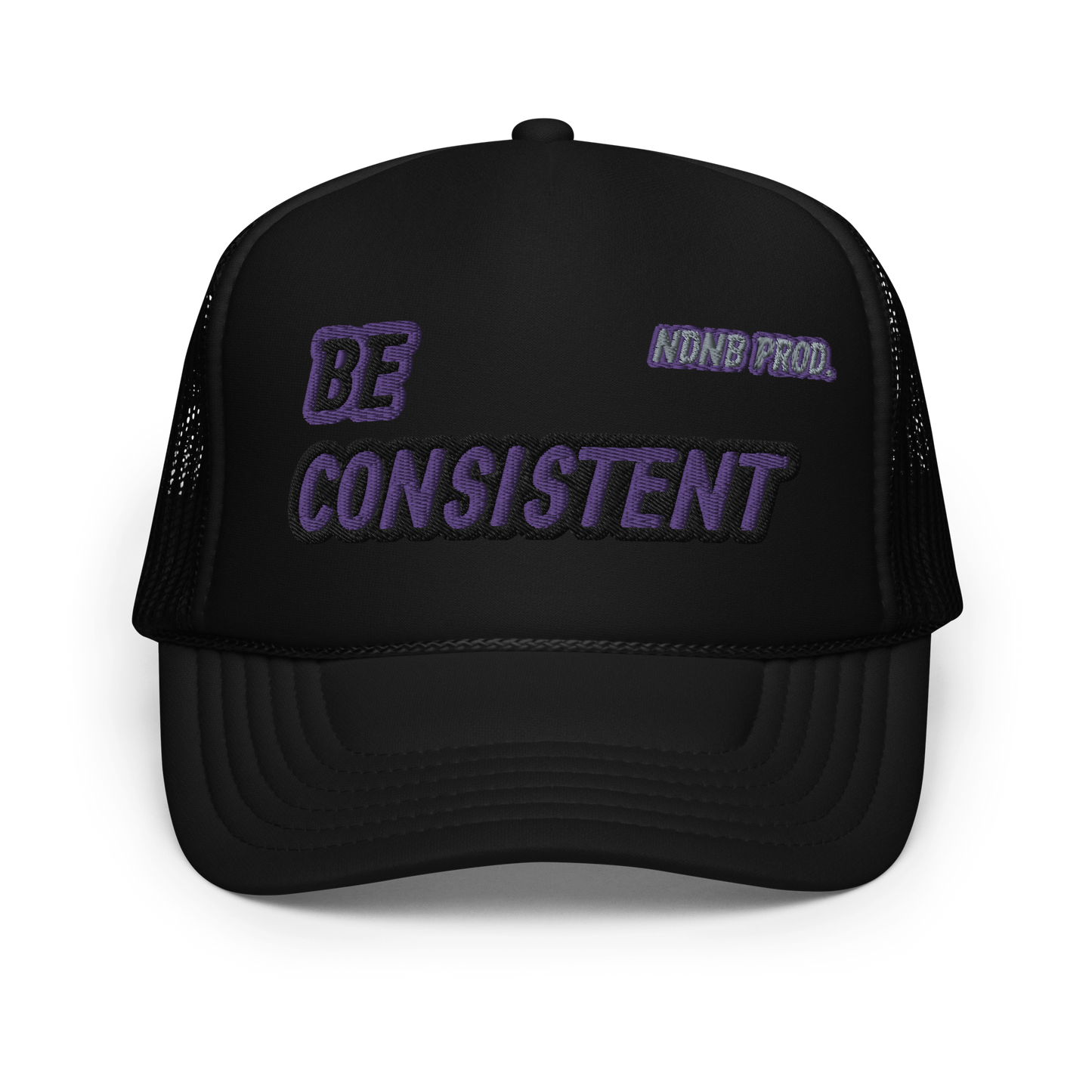 Be Consistent Foam Trucker Hat