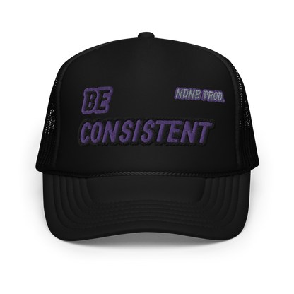 Be Consistent Foam Trucker Hat