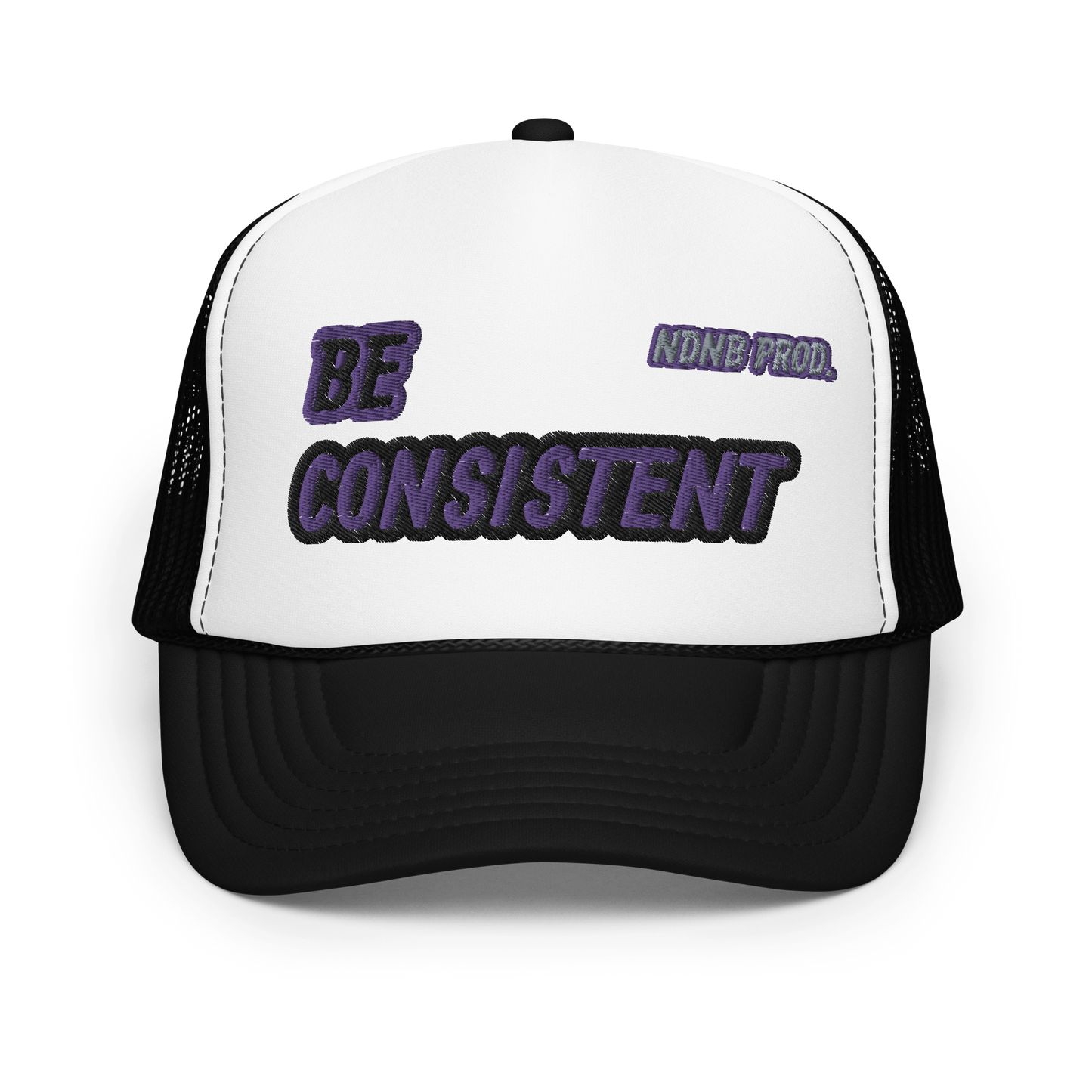 Be Consistent Foam Trucker Hat