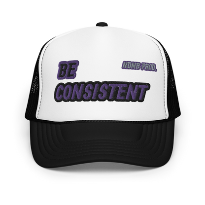 Be Consistent Foam Trucker Hat