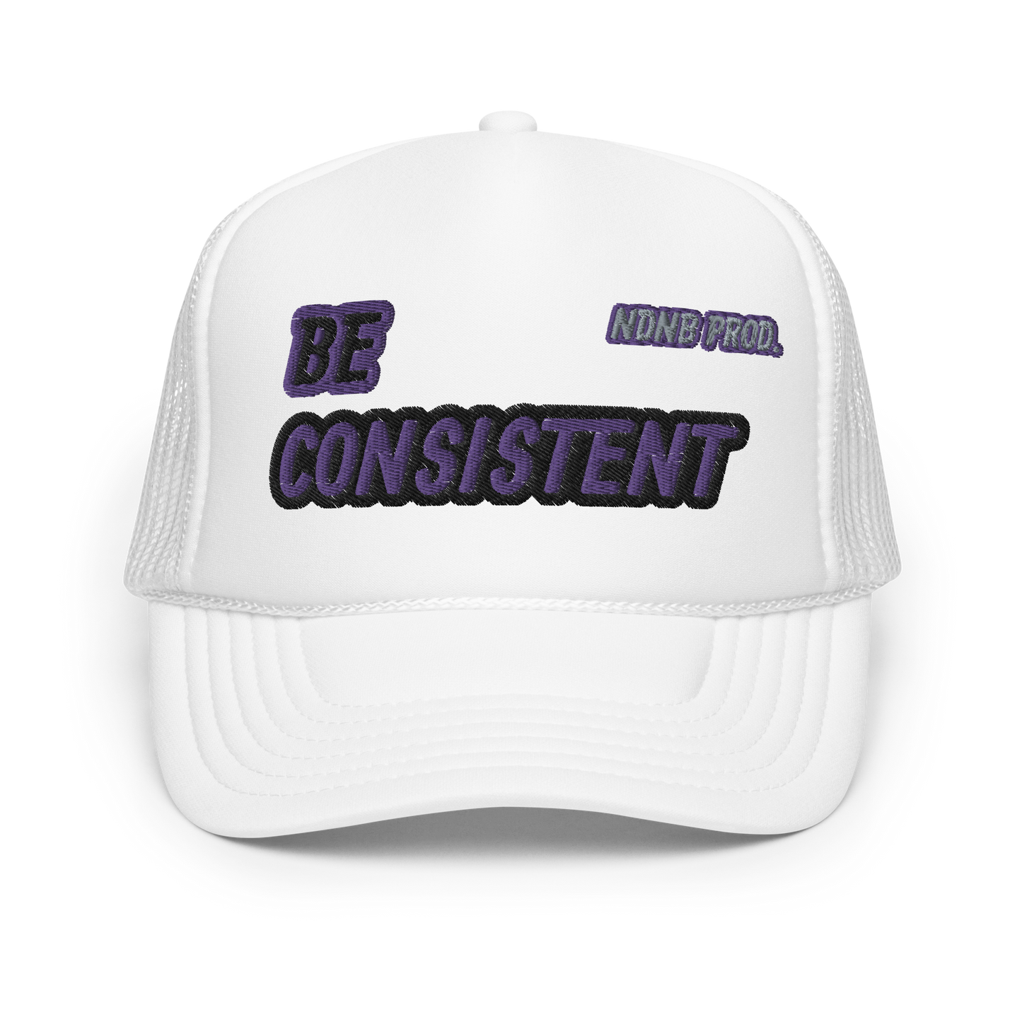 Be Consistent Foam Trucker Hat